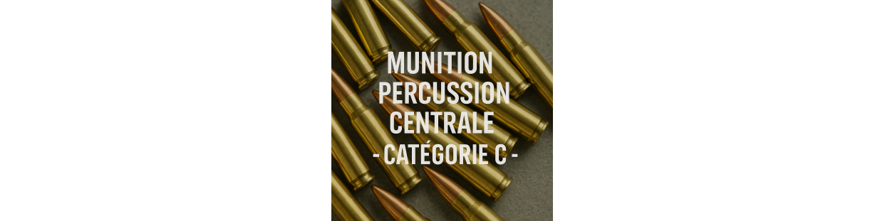 Munitions Percussion Centrale – Catégorie C – Chasse et Tir Sportif