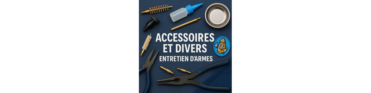 Accessoires entretien armes – Écouvillons, outils et matériels divers